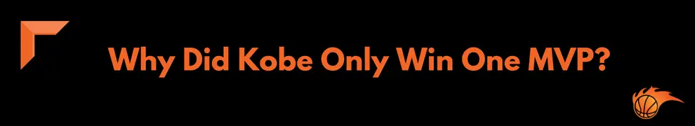 Why Did Kobe Only Win One MVP_