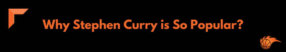 Why Stephen Curry is So Popular
