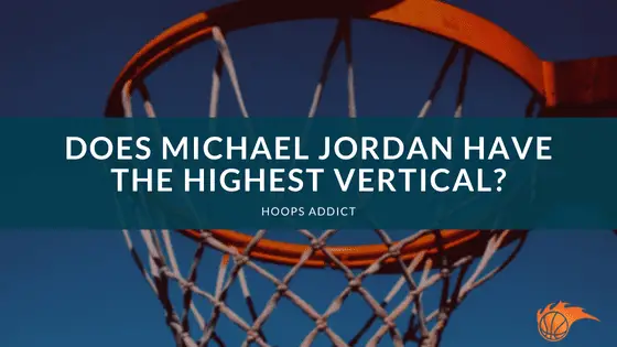 Does Michael Jordan Have the Highest Vertical