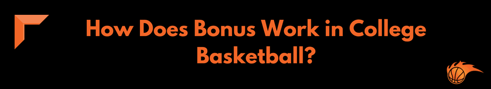 How Does Bonus Work in College Basketball