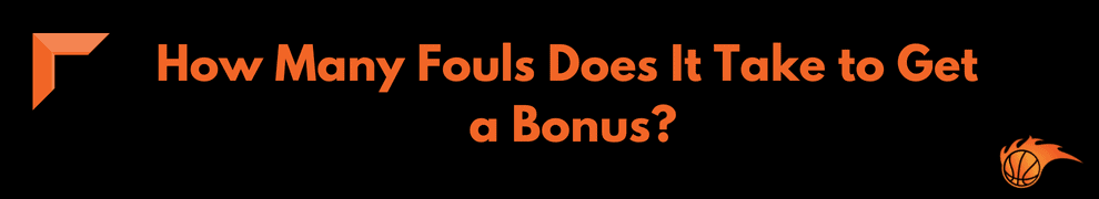 How Many Fouls Does It Take to Get a Bonus