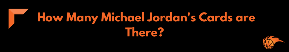 How Many Michael Jordan's Cards are There_ 