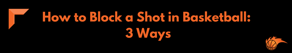 How to Block a Shot in Basketball_ 3 Ways
