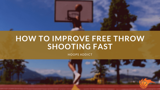 How to Improve Free Throw Shooting Fast