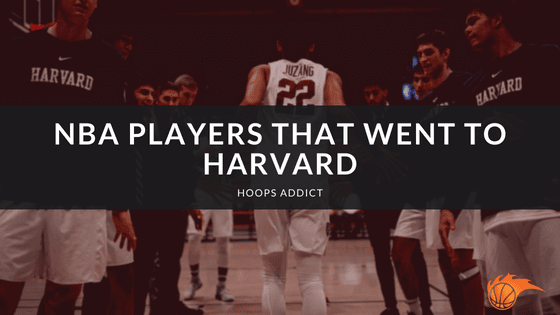 NBA Players that Went to Harvard
