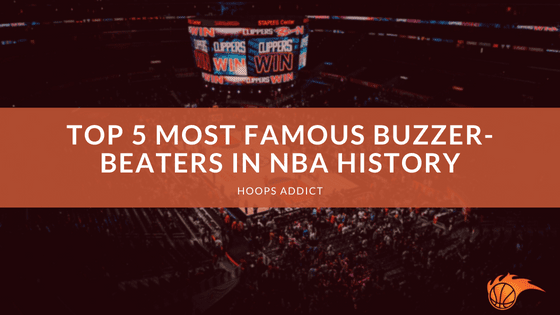 Top 5 Most Famous Buzzer-Beaters in NBA History