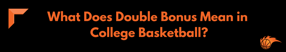 What Does Double Bonus Mean in College Basketball