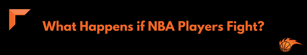 What Happens if NBA Players Fight