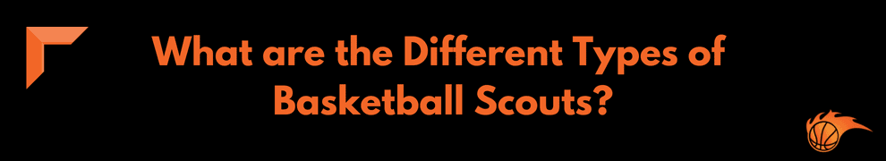 What are the Different Types of Basketball Scouts