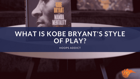 What is Kobe Bryant's Style of Play