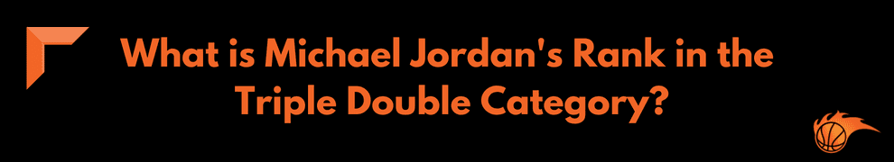 What is Michael Jordan's Rank in the Triple Double Category