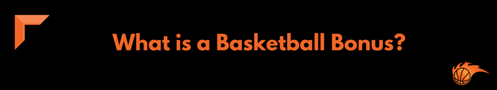 What is a Basketball Bonus