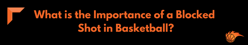 What is the Importance of a Blocked Shot in Basketball