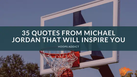 35 Quotes From Michael Jordan That Will Inspire You