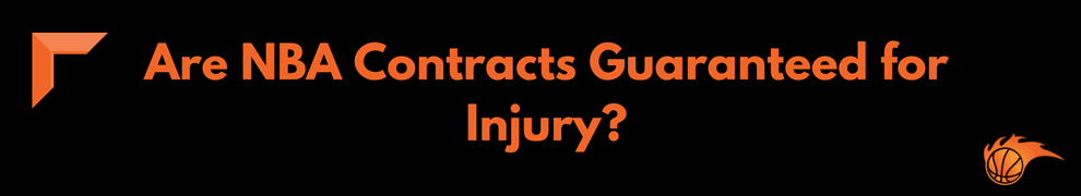 Are NBA Contracts Guaranteed for Injury