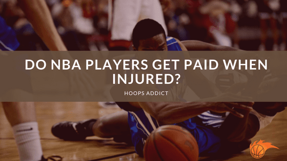 Do NBA Players Get Paid When Injured