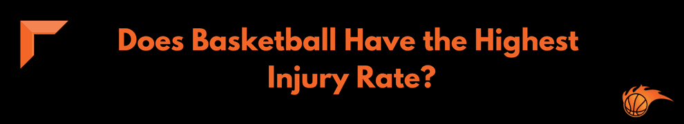 Does Basketball Have the Highest Injury Rate