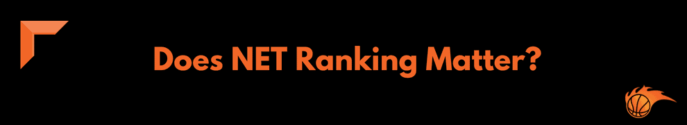 Does NET Ranking Matter