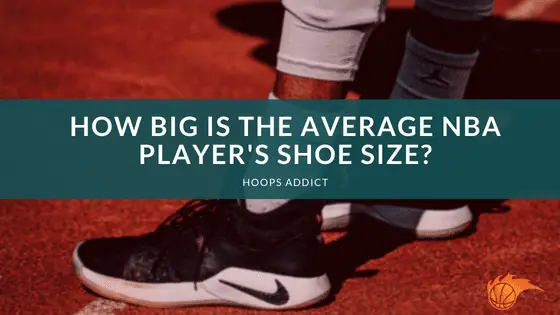 How Big is the Average NBA Player's Shoe Size