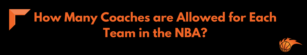 How Many Coaches are Allowed for Each Team in the NBA