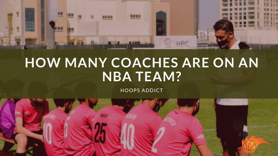 How Many Coaches are on an NBA Team
