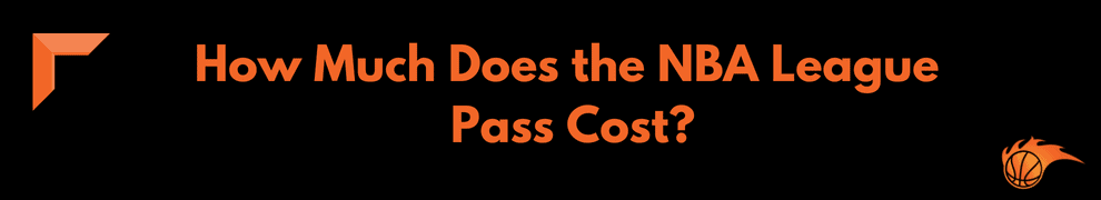 How Much Does the NBA League Pass Cost