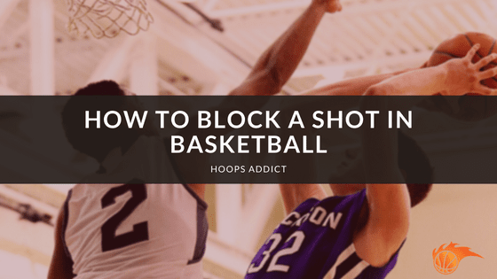 How to Block a Shot in Basketball