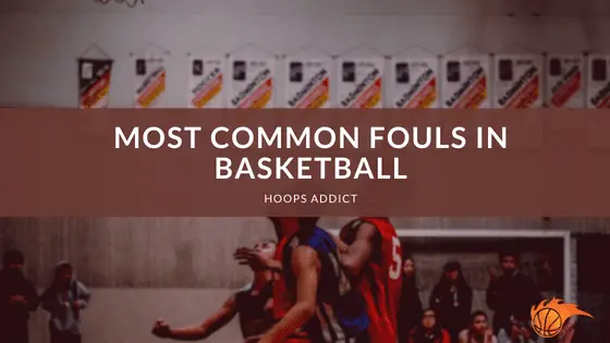 9 Most Common Fouls in Basketball | Hoops Addict