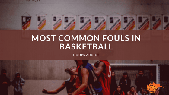 Most Common Fouls in Basketball