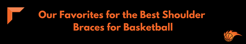 Our Favorites for the Best Shoulder Braces for Basketball