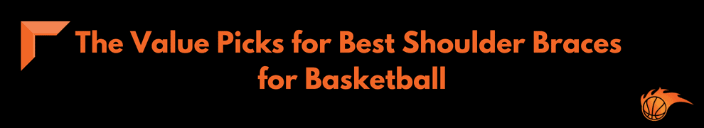 The Value Picks for Best Shoulder Braces for Basketball