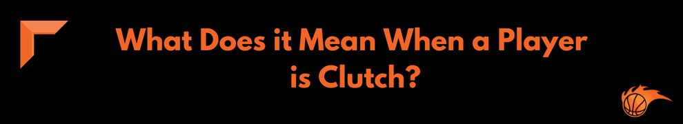 What Does it Mean When a Player is Clutch
