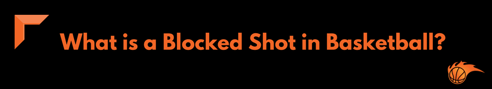 What is a Blocked Shot in Basketball
