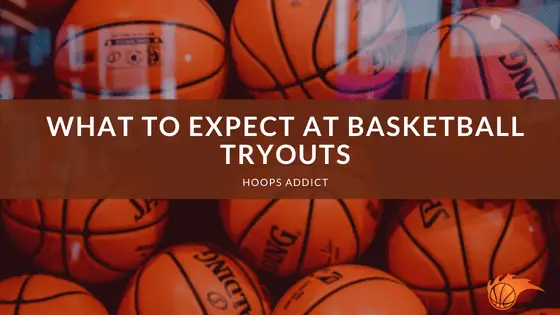 What to Expect at Basketball Tryouts