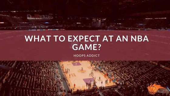 What to Expect at an NBA Game