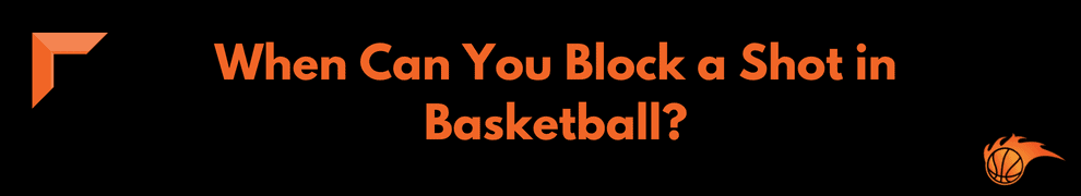 When Can You Block a Shot in Basketball