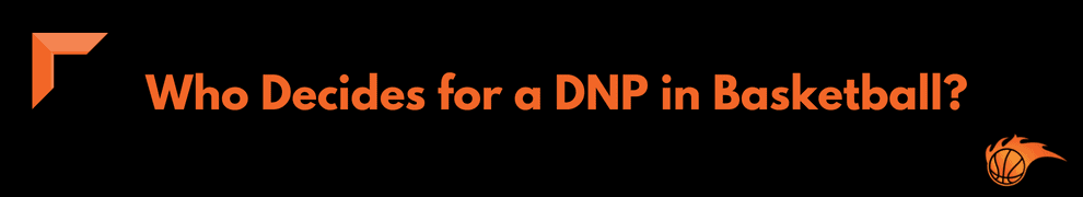 Who Decides for a DNP in Basketball