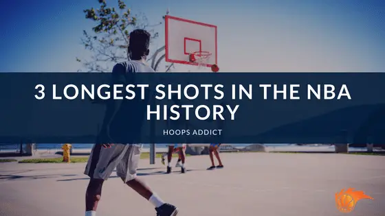 3 Longest Shots in the NBA History