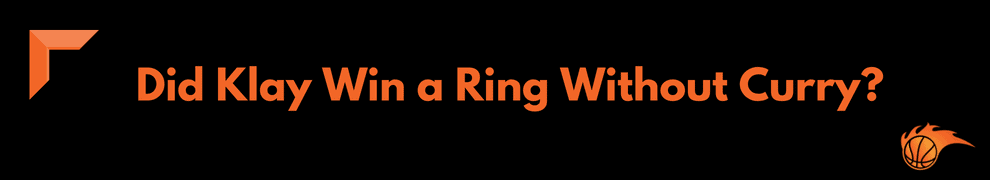 Did Klay Win a Ring Without Curry