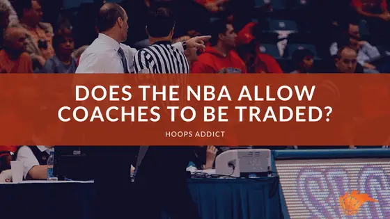 Does the NBA Allow Coaches to be Traded
