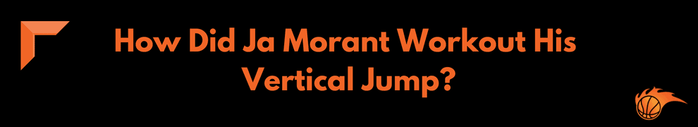How Did Ja Morant Workout His Vertical Jump