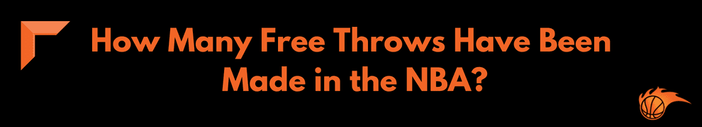 How Many Free Throws Have Been Made in the NBA