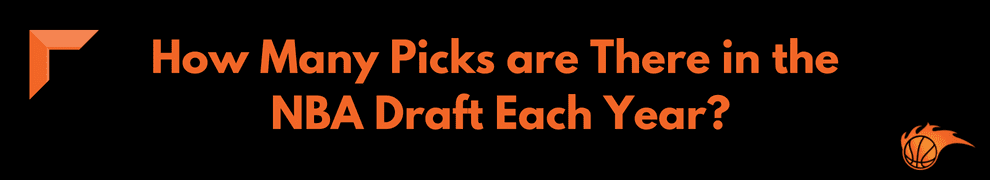 How Many Picks are There in the NBA Draft Each Year