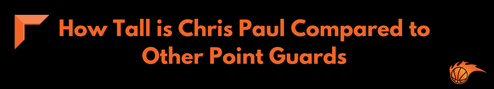 How Tall is Chris Paul Compared to Other Point Guards