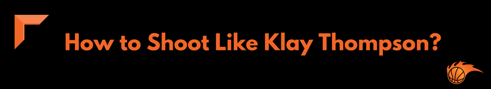 How to Shoot Like Klay Thompson