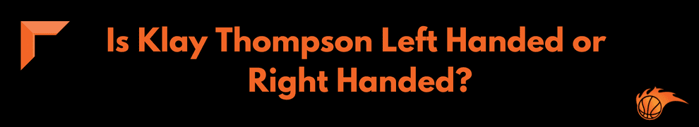 Is Klay Thompson Left Handed or Right Handed