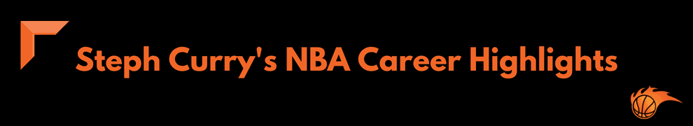 Steph Curry's NBA Career Highlights