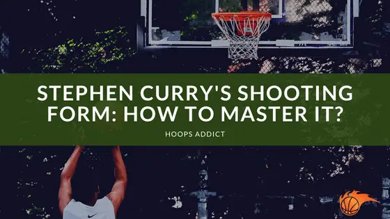 Stephen Curry's Shooting Form_ How to Master It