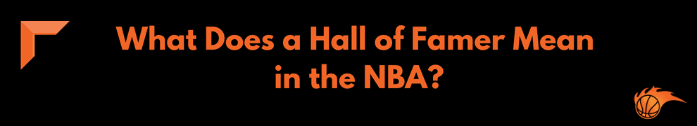 What Does a Hall of Famer Mean in the NBA
