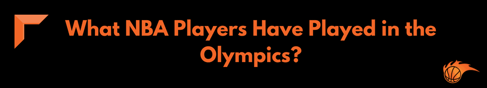 What NBA Players Have Played in the Olympics